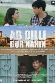 Ab Dilli Dur Nahin (2023) Hindi HD